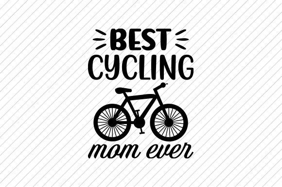 Best Cycling Mom Ever Svg for Crafts and Graphics