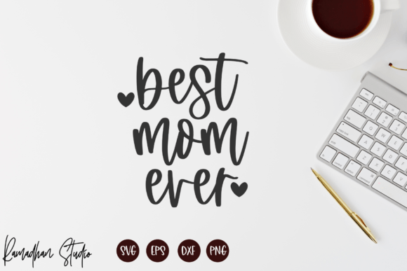Best Mom Ever SVG: A Crafts & Graphics Review