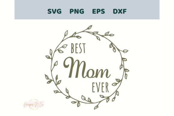 Best Mom Ever SVG: Premium Graphics for Crafts