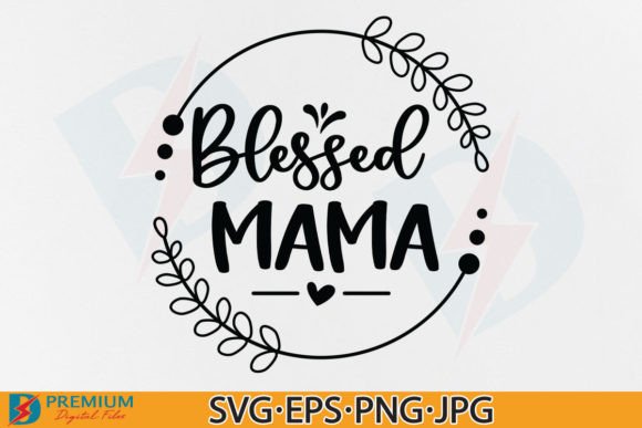 Blessed Mama SVG: Crafts & Graphics for Moms