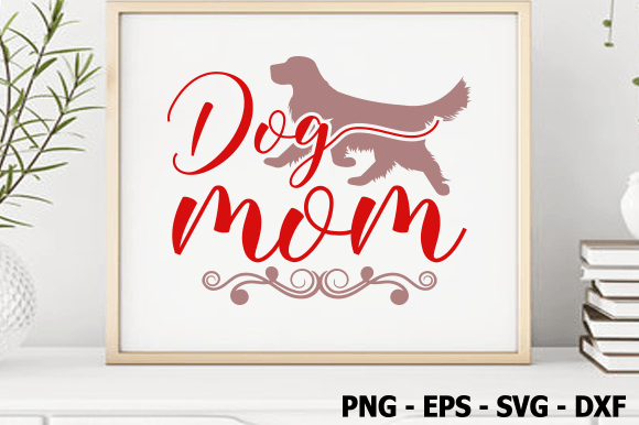 Dog Mom SVG: Fresh Graphics for Crafts & Brands