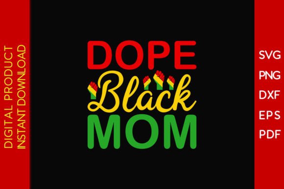 Dope Black Mom Juneteenth SVG: Graphics for Crafts
