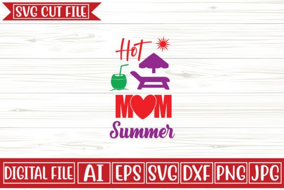 Hot Mom Summer SVG: Graphics for Crafts