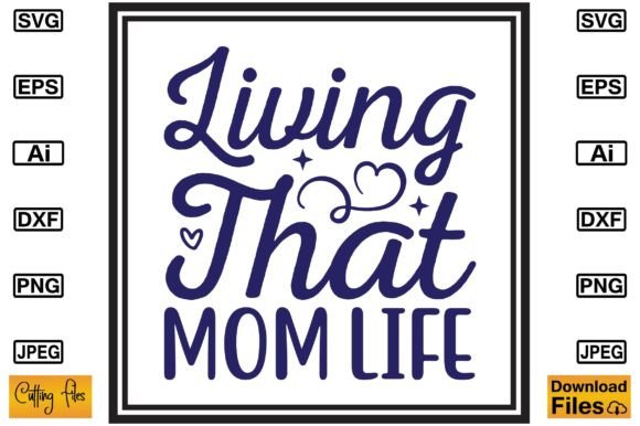 Living That Mom Life SVG: Graphics for Crafts