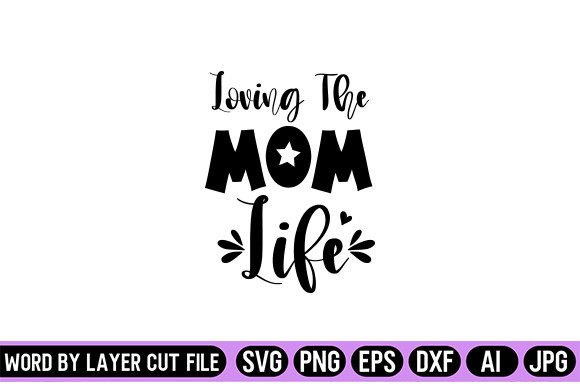 Loving the Mom Life SVG: Graphics for Crafts & Brands