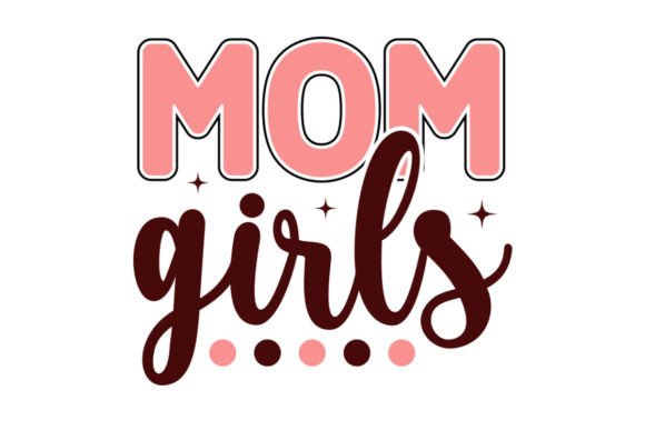 Mom Girls SVG: Premium Graphics for Crafts & Blogs