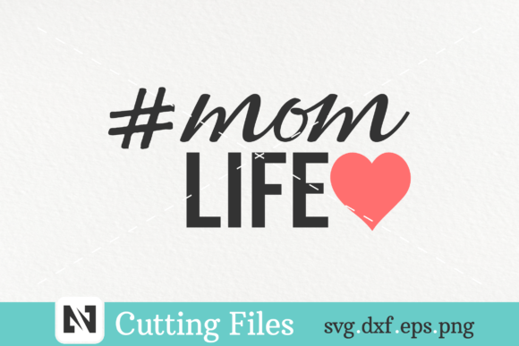 Mom Life SVG: Fresh Graphics for Modern Crafts