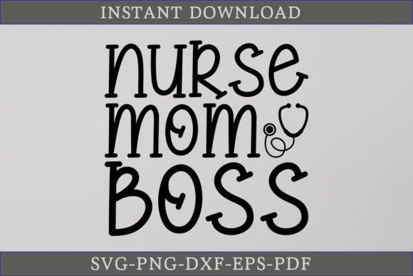 Nurse Mom Boss SVG: Graphics for Crafts