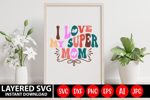 Review: I Love My Super Mom Retro SVG for Embroidery