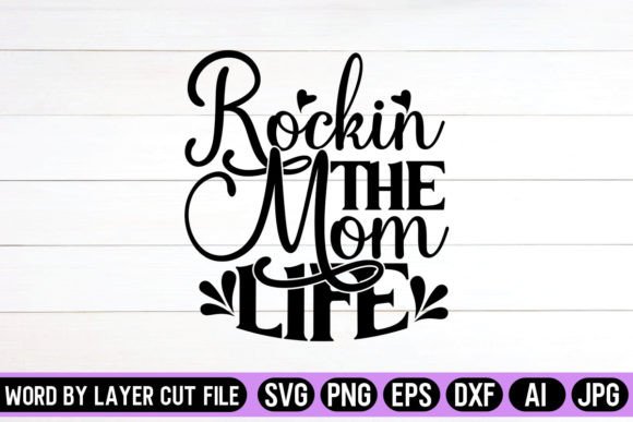Rockin the Mom Life SVG: Graphics for Crafts