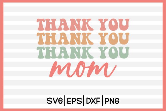 Thank You Mom Retro Svg: Graphics for Crafts