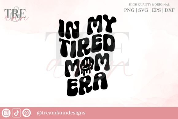 Tired Mom Era: Graphics for Crafts & Branding
