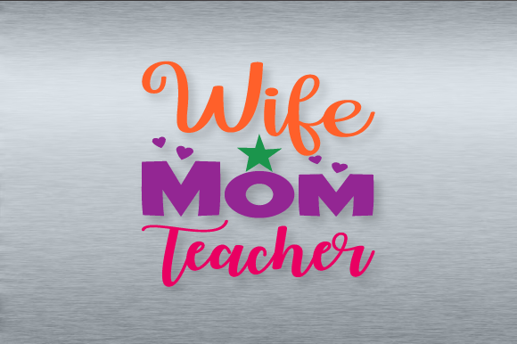 Wife Mom Teacher SVG: Graphics for Crafts