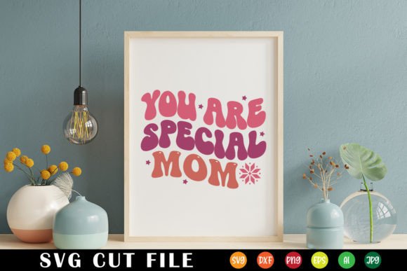 You Are Special Mom Retro Svg: Graphics for Crafts & Blogs