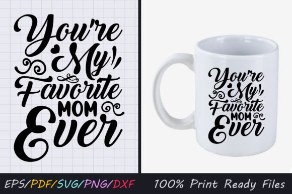 You're My Favorite Mom Ever SVG for Crafts & Graphics